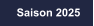 Saison 2025
